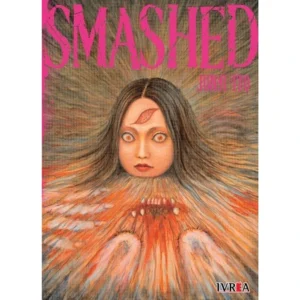 Junji Ito: SMASHED - Ivrea Manga